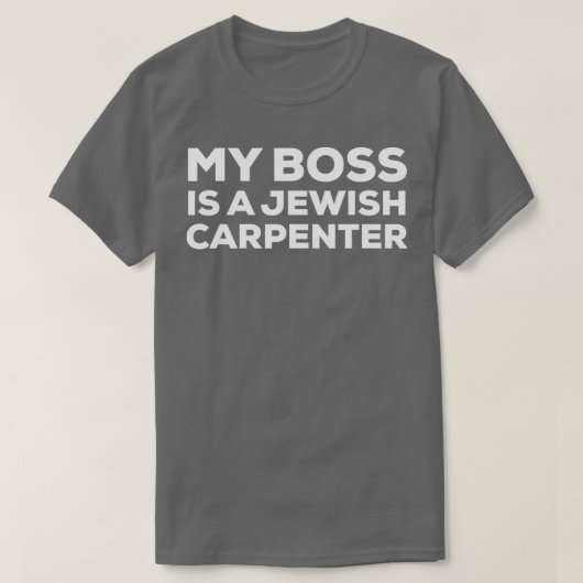 My Boss Is A Jewish Carpenter Funny Woodworking Ca Tシャツ (デザイン正面)