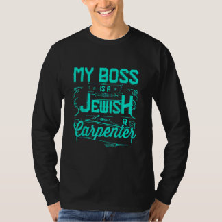 My Boss Is a Jewish Carpenter Tシャツ