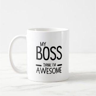 My Boss Thinks I’m Awesome - Office Humor Quote コーヒーマグカップ