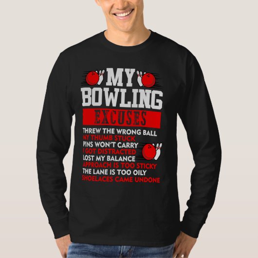 My Bowling Excuses Pins wont carry I got distracte Tシャツ (正面)