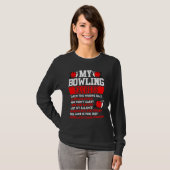 My Bowling Excuses Pins wont carry I got distracte Tシャツ (正面フル)