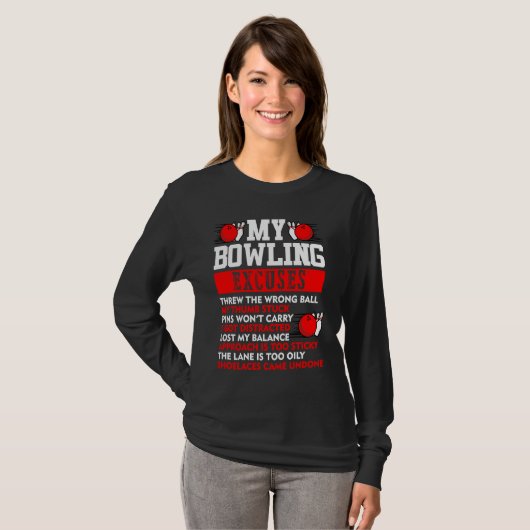 My Bowling Excuses Pins wont carry I got distracte Tシャツ (正面フル)