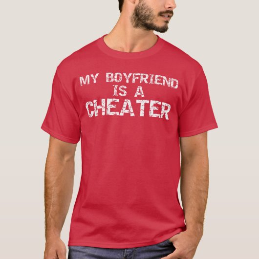 My Boyfriend is a Cheater Caught Cheating Sarcasti Tシャツ (正面)