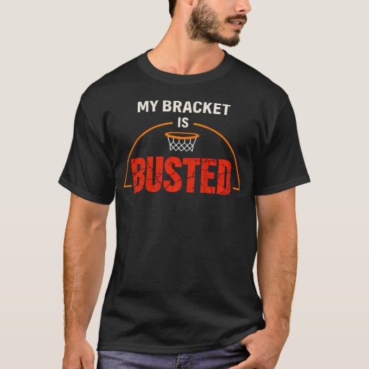 My Bracket Is Busted Basketball Tシャツ (正面)
