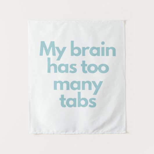 my brain has to many tabs  タペストリー (正面)