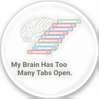 My Brain Has Too Many Tabs Open シール