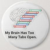 My Brain Has Too Many Tabs Open 缶バッジ (正面)