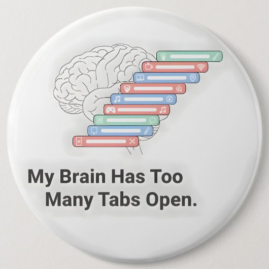 My Brain Has Too Many Tabs Open 缶バッジ (正面)