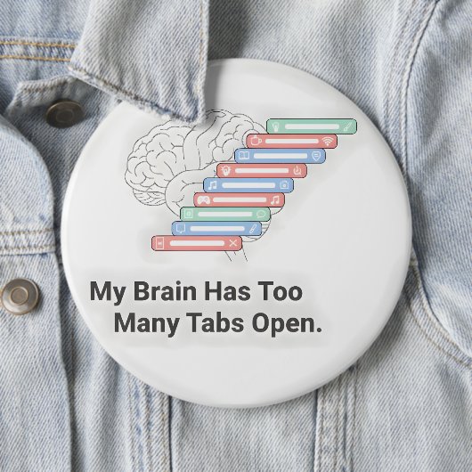 My Brain Has Too Many Tabs Open 缶バッジ (インサイチュ)