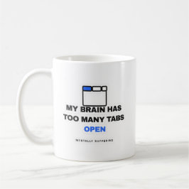 My Brain Has Too Many Tabs Open Funny Mug コーヒーマグカップ