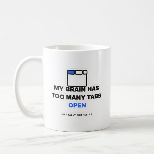 My Brain Has Too Many Tabs Open Funny Mug コーヒーマグカップ (左)