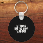 My Brain Has Too Many Tabs Open Funny Relatable Qu キーホルダー (正面)