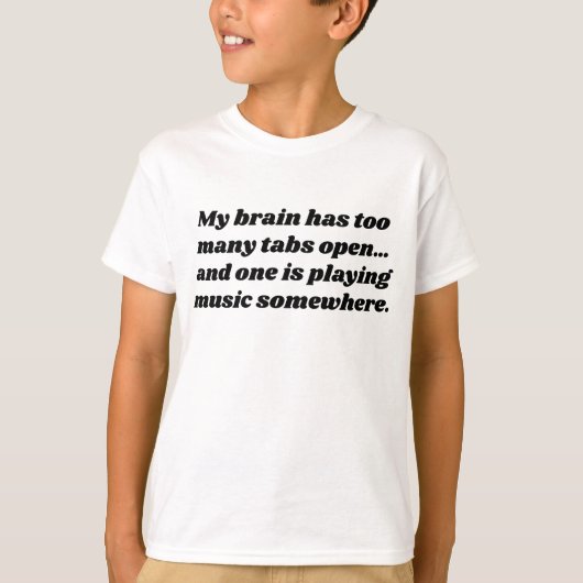  My Brain Has Too Many Tabs Open | Relatable Gamer Tシャツ (正面)