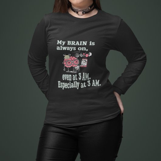 My Brain is Always On - Even at 3 AM Graphic Tee スウェットシャツ