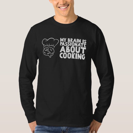 My Brain is passionate about Cooking Tシャツ (正面)