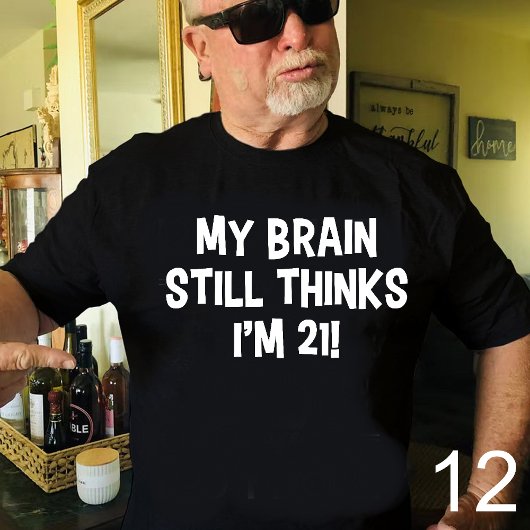 My Brain Still Thinks I'm 21! T-Shirt Tシャツ