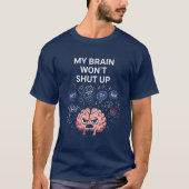 My Brain Won’t Shut Up – Funny Overthinking  Tシャツ (正面)