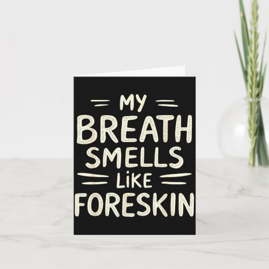 My Breath Smells Like Foreskin Funny Adult Humor  カード (正面)