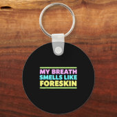 My Breath Smells Like Foreskin Funny Adult Humor  キーホルダー (正面)