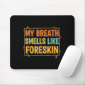 My Breath Smells Like Foreskin Funny Adult Humor マウスパッド (マウス)