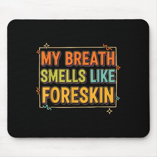 My Breath Smells Like Foreskin Funny Adult Humor マウスパッド (正面)