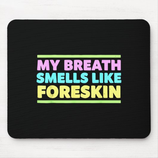 My Breath Smells Like Foreskin Funny Adult Humor マウスパッド (正面)