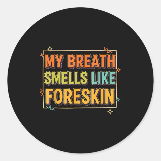 My Breath Smells Like Foreskin Funny Adult Humor  ラウンドシール (正面)
