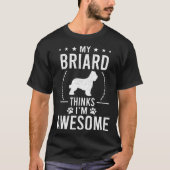 My Briard Thinks I m Awesome Dog Tシャツ (正面)
