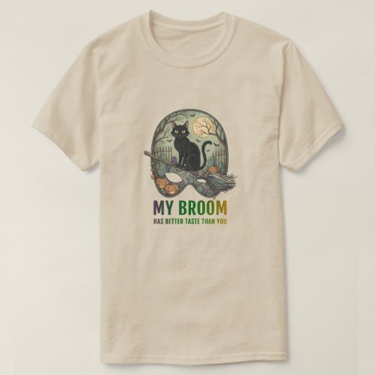 My broom has better taste than you tシャツ (デザイン正面)