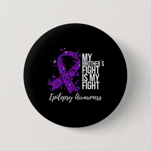 My Brother’s Fight Is My Fight Epilepsy Awareness  缶バッジ (正面)