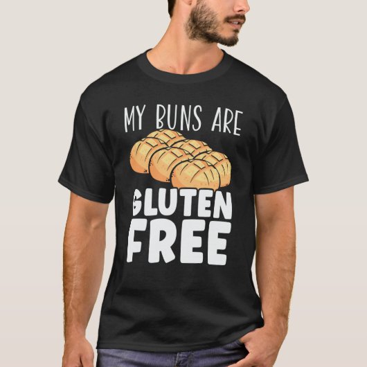 My Buns Are Gluten Free Wheat Food Allergy Celiac  Tシャツ (正面)