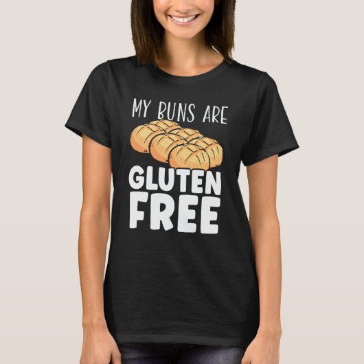 My Buns Are Gluten Free Wheat Food Allergy Celiac Tシャツ (正面)