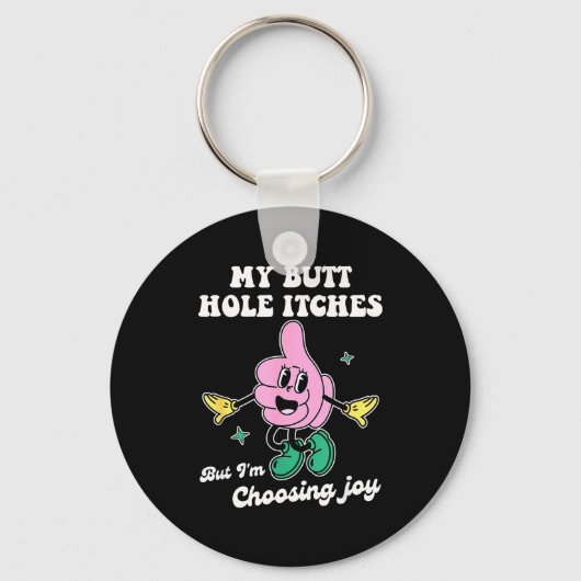 My Butt Hole Itches But I'm Choosing Joy Funny Quo キーホルダー (正面)