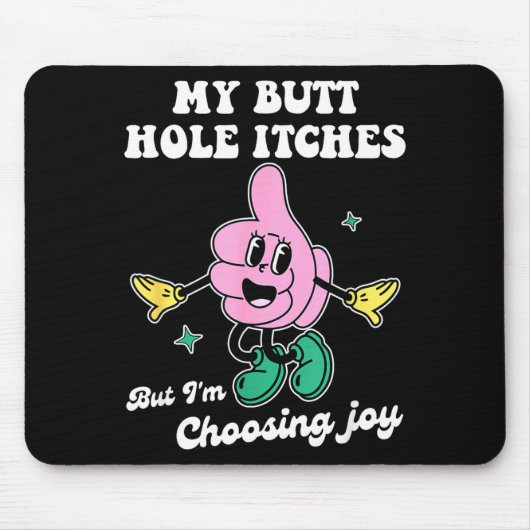 My Butt Hole Itches But I'm Choosing Joy Funny Quo マウスパッド (正面)
