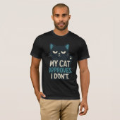 My Cat Approves, I Don’t – Funny Cat Quote Tシャツ (正面フル)