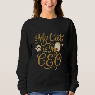 My Cat is My CEO - Funny Cat Tee スウェットシャツ