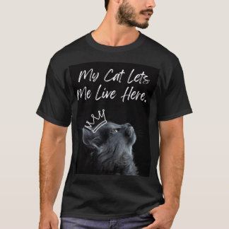 My Cat Lets Me Live Here Tシャツ