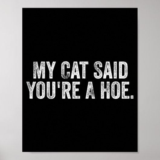 My Cat Said You're A Cute Ss Cute Ss Funny Quote  ポスター (正面)