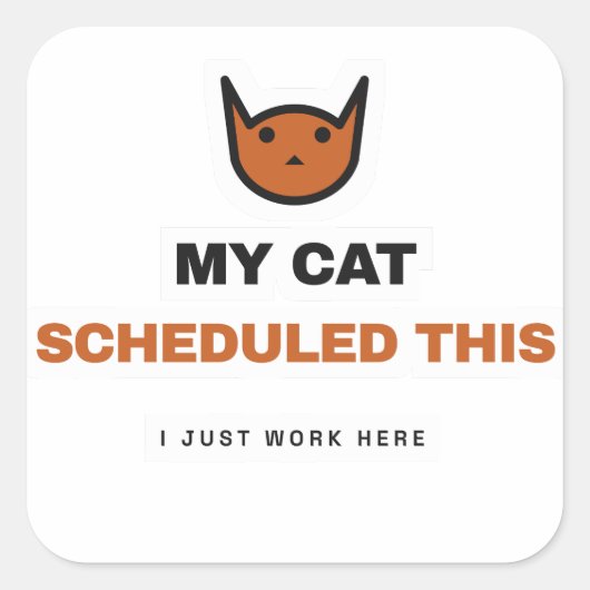 My Cat Scheduled This Funny Cat Sticker スクエアシール (正面)