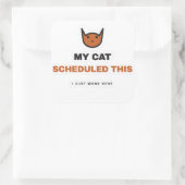 My Cat Scheduled This Funny Cat Sticker スクエアシール (バッグ)