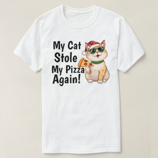 My Cat Stole My Pizza... Again Tシャツ (デザイン正面)