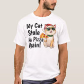 My Cat Stole My Pizza... Again Tシャツ (正面)