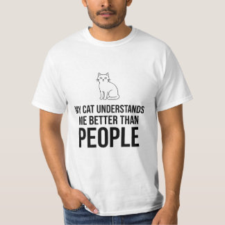 My Cat Understands Me Better Than People Sarcastic Tシャツ
