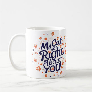 My Cat Was Right About You –Cat Lover コーヒーマグカップ