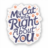 My Cat Was Right About You –Cat Lover シール (正面)