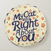 My Cat Was Right About You –Cat Lover ラウンドクッション (裏面)