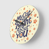 My Cat Was Right About You –Cat Lover ラウンド壁時計 (傾斜)