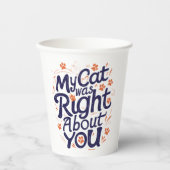 My Cat Was Right About You –Cat Lover 紙コップ (正面)