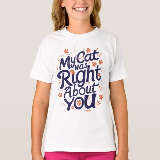 My Cat Was Right About You –Cat Lover Tシャツ (正面)