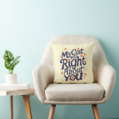 My Cat Was Right About You –Cat Lover Throw Pillow クッション (椅子)